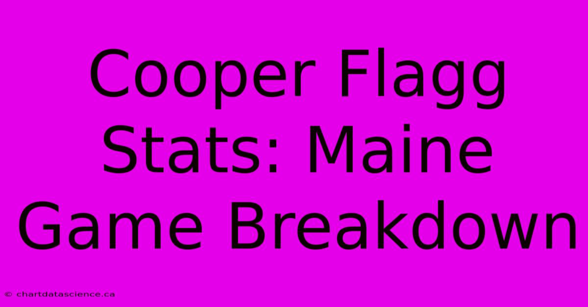 Cooper Flagg Stats: Maine Game Breakdown 