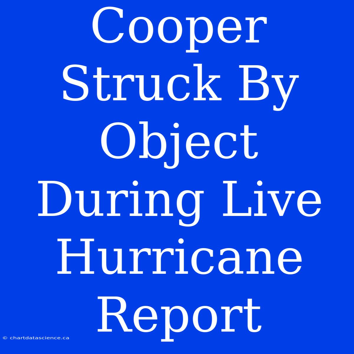 Cooper Struck By Object During Live Hurricane Report