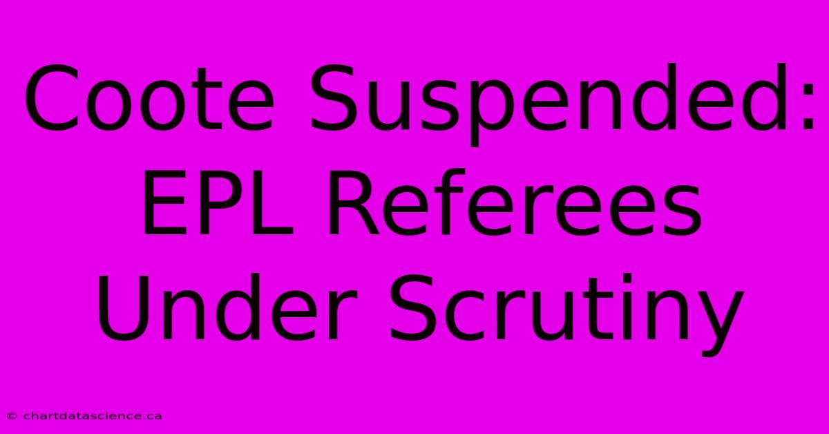 Coote Suspended: EPL Referees Under Scrutiny