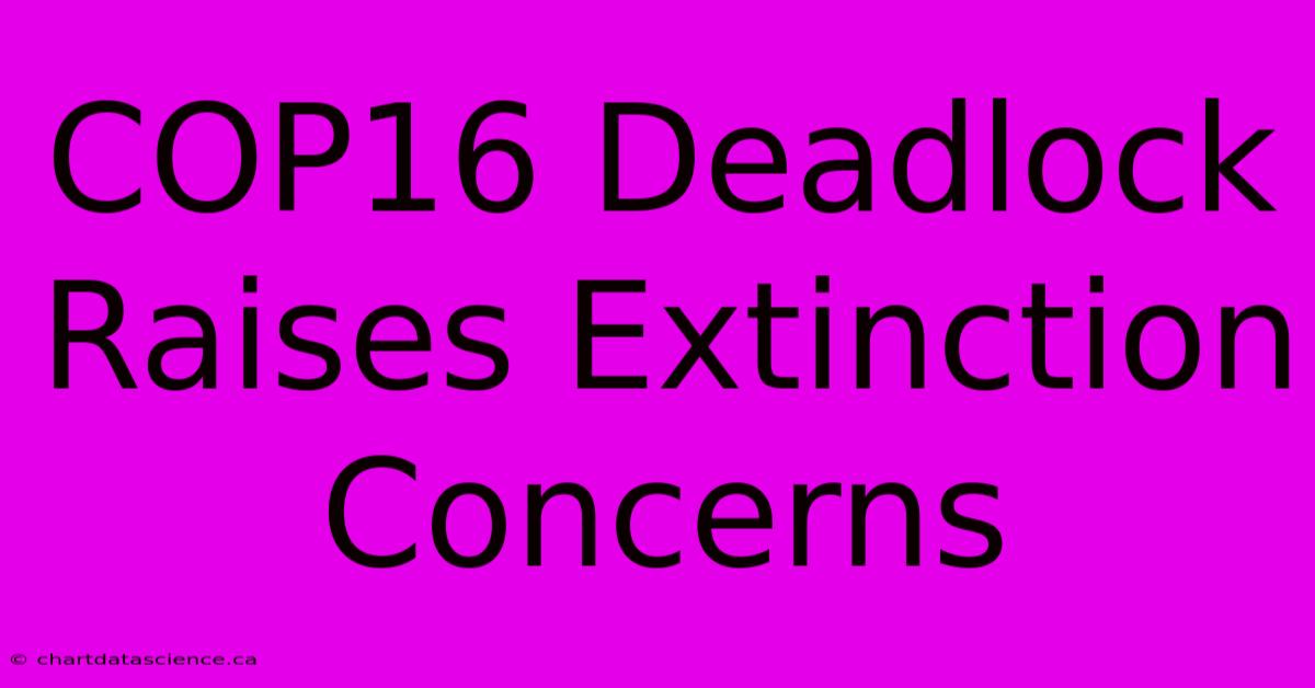 COP16 Deadlock Raises Extinction Concerns