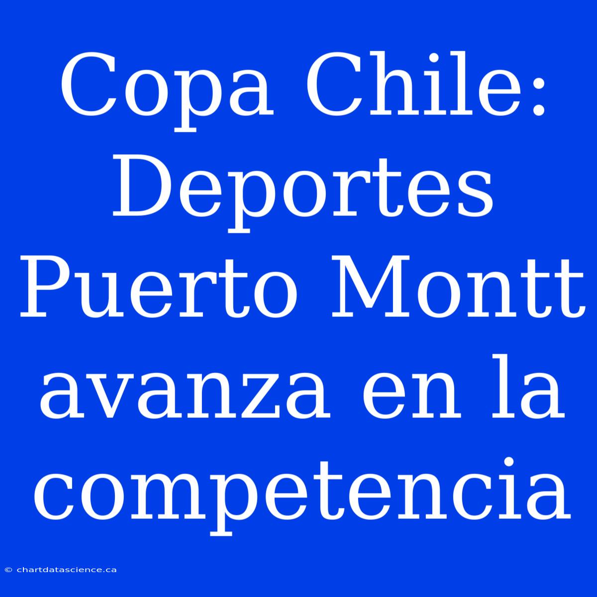 Copa Chile: Deportes Puerto Montt Avanza En La Competencia