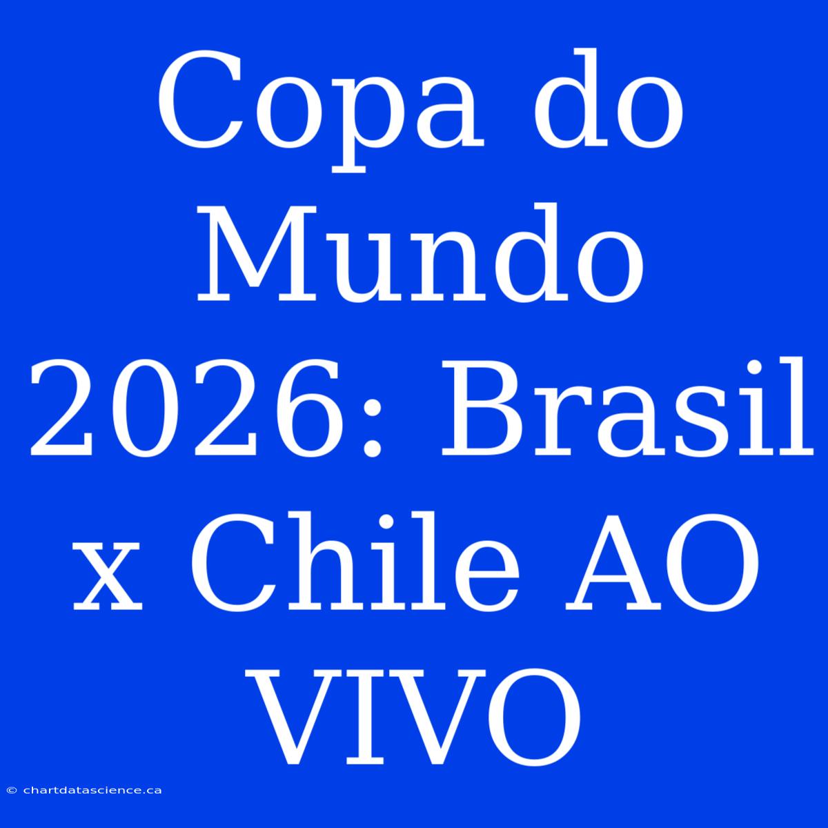 Copa Do Mundo 2026: Brasil X Chile AO VIVO