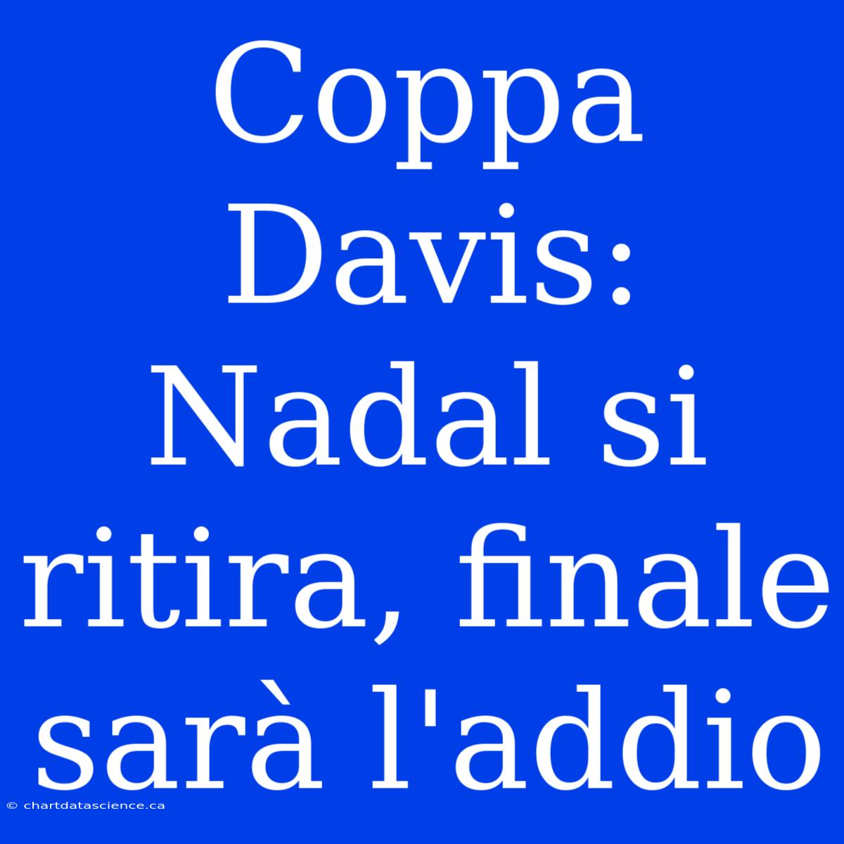 Coppa Davis: Nadal Si Ritira, Finale Sarà L'addio