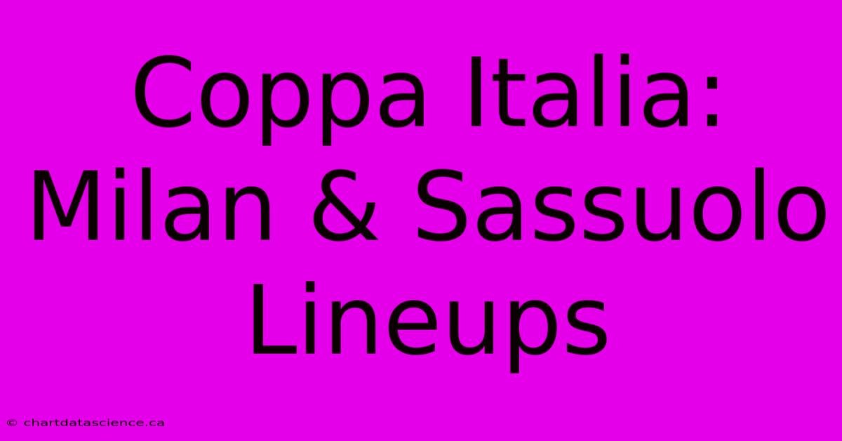 Coppa Italia: Milan & Sassuolo Lineups