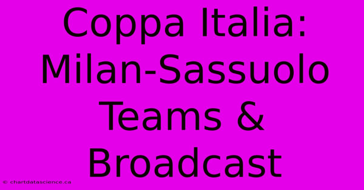 Coppa Italia: Milan-Sassuolo Teams & Broadcast