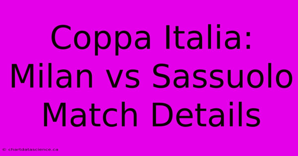 Coppa Italia: Milan Vs Sassuolo Match Details