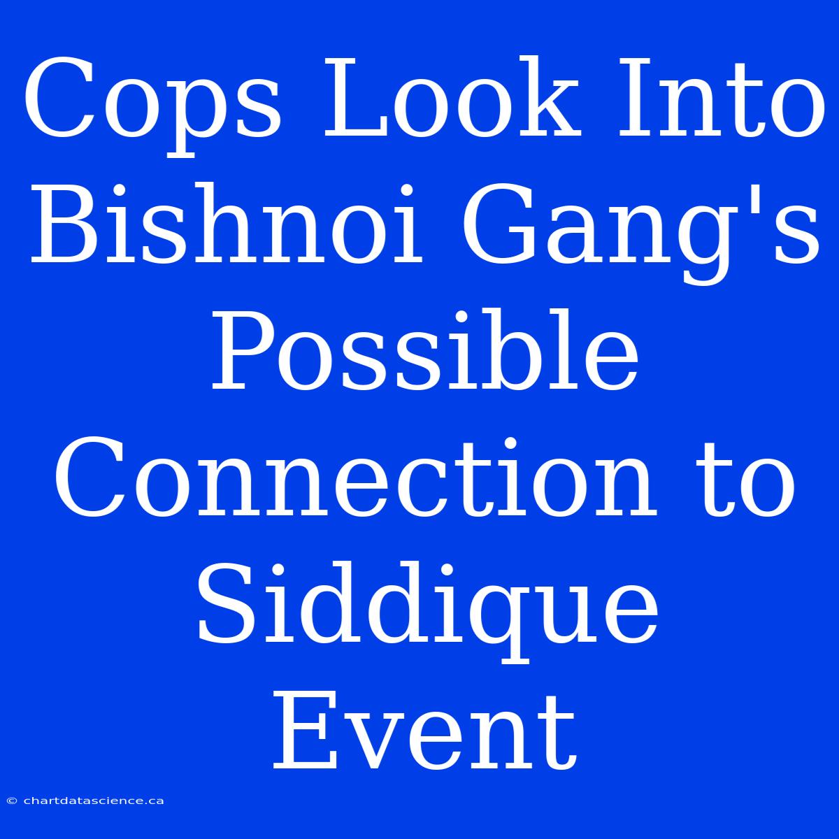 Cops Look Into Bishnoi Gang's Possible Connection To Siddique Event