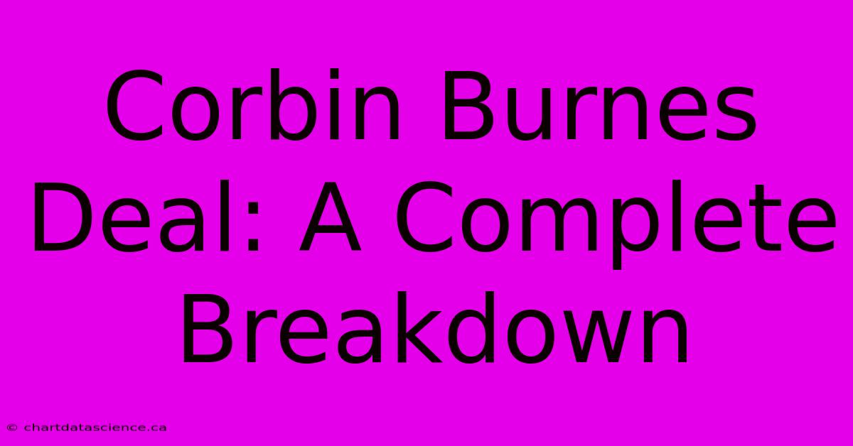 Corbin Burnes Deal: A Complete Breakdown