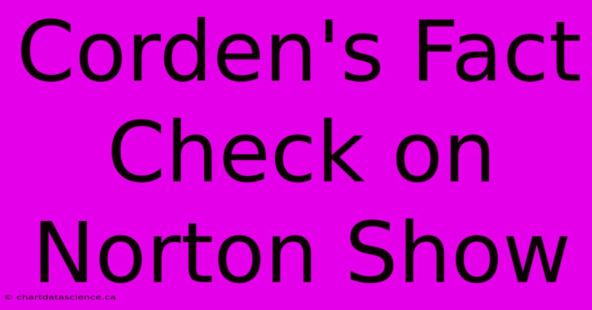 Corden's Fact Check On Norton Show