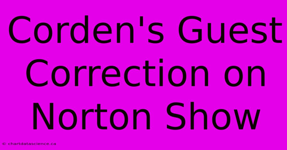 Corden's Guest Correction On Norton Show