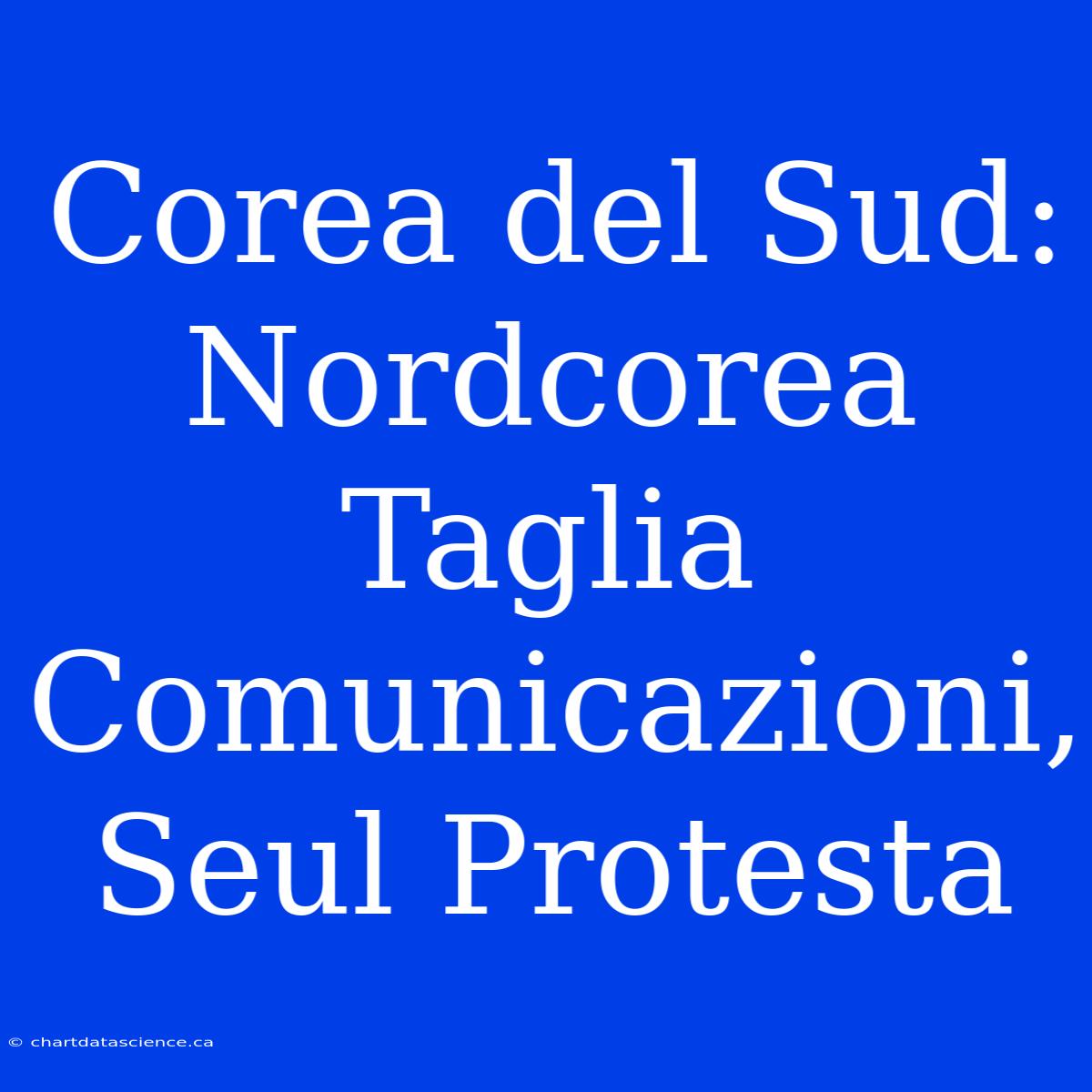 Corea Del Sud: Nordcorea Taglia Comunicazioni, Seul Protesta