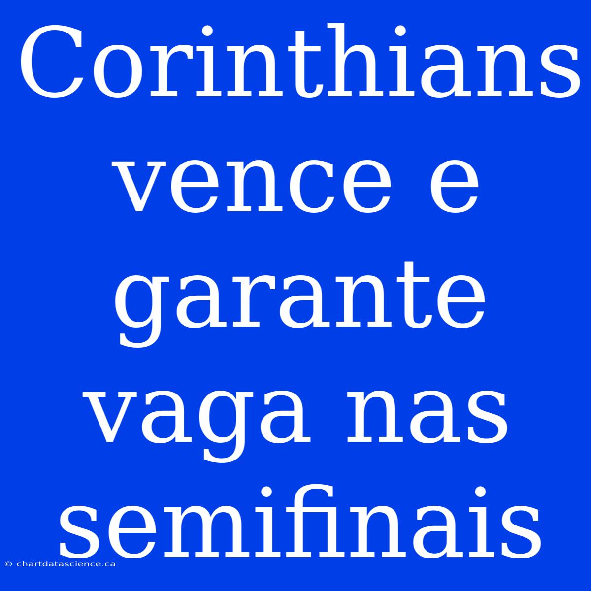 Corinthians Vence E Garante Vaga Nas Semifinais