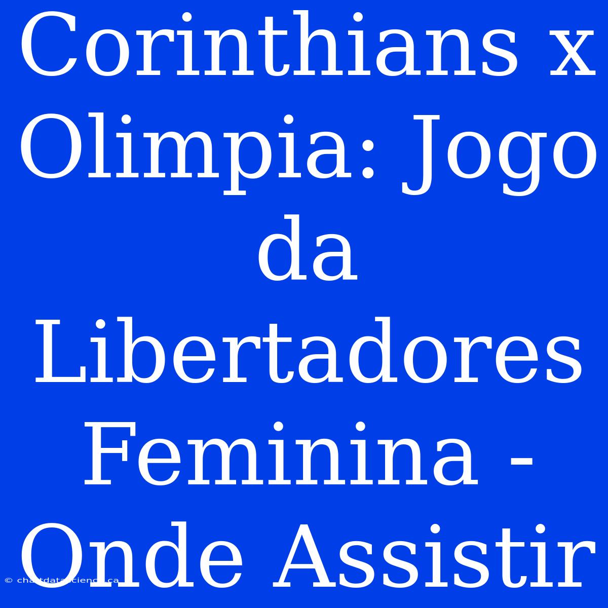 Corinthians X Olimpia: Jogo Da Libertadores Feminina - Onde Assistir