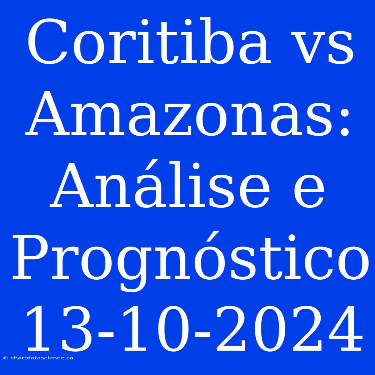 Coritiba Vs Amazonas: Análise E Prognóstico 13-10-2024