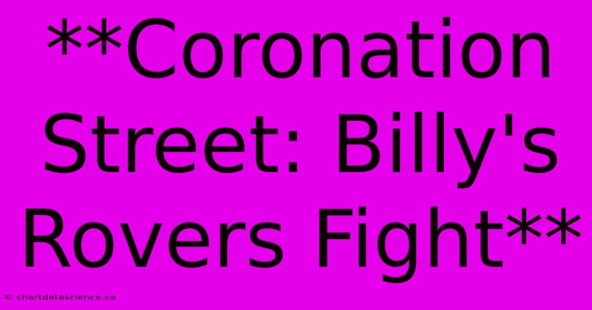 **Coronation Street: Billy's Rovers Fight** 