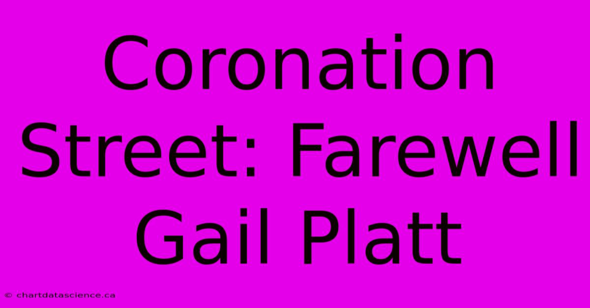 Coronation Street: Farewell Gail Platt