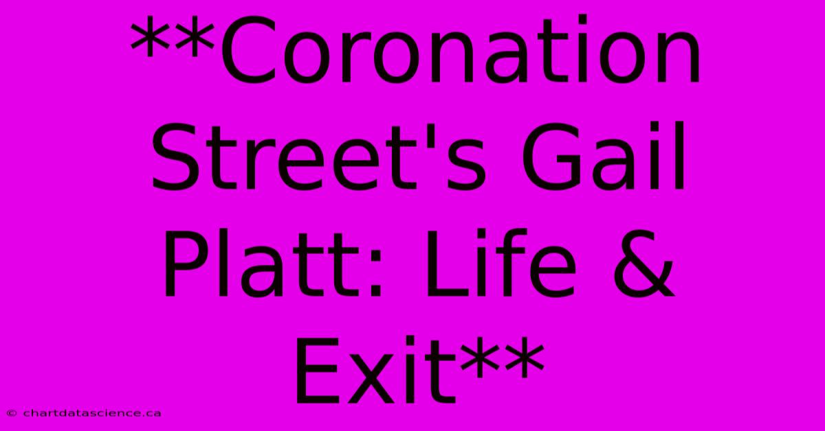 **Coronation Street's Gail Platt: Life & Exit**