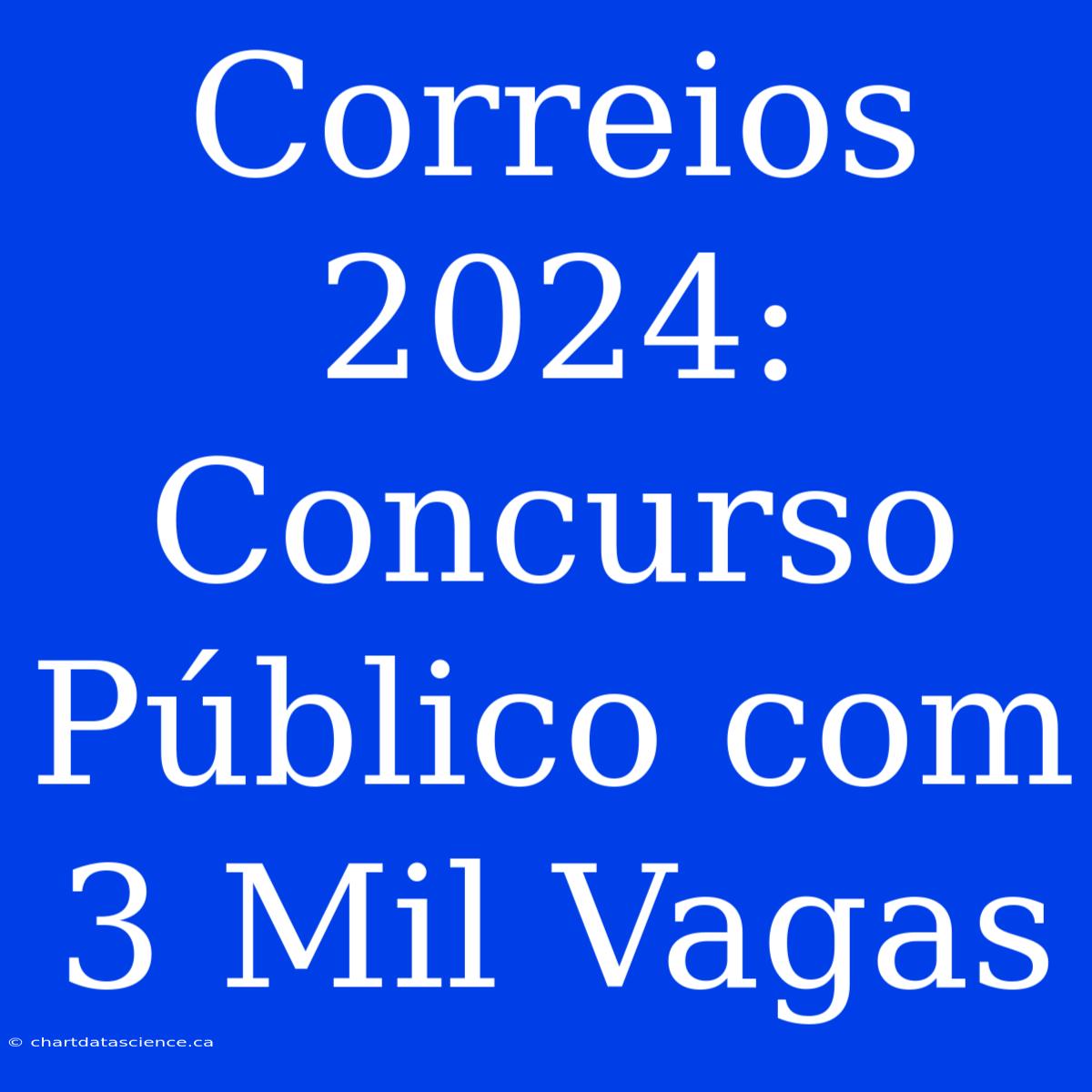 Correios 2024: Concurso Público Com 3 Mil Vagas