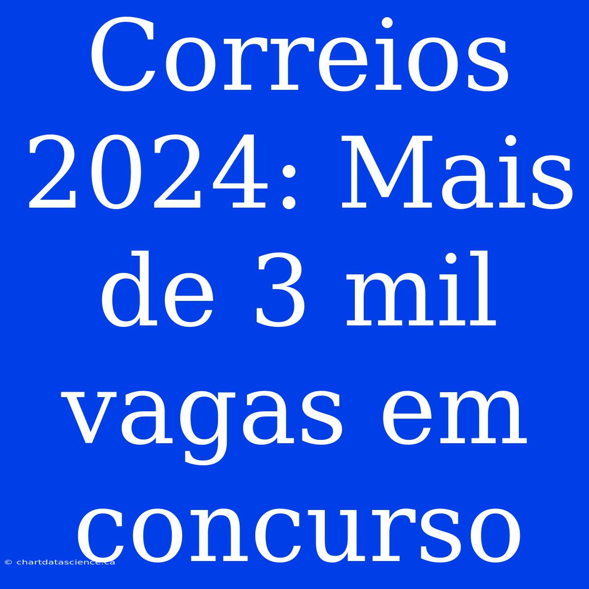 Correios 2024: Mais De 3 Mil Vagas Em Concurso