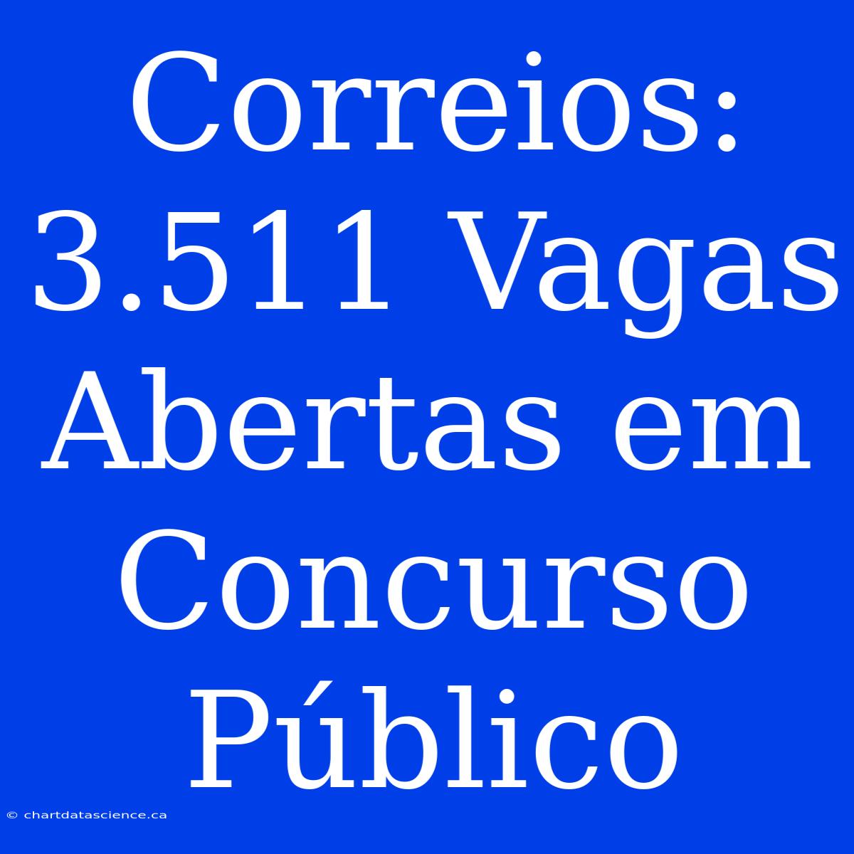 Correios: 3.511 Vagas Abertas Em Concurso Público