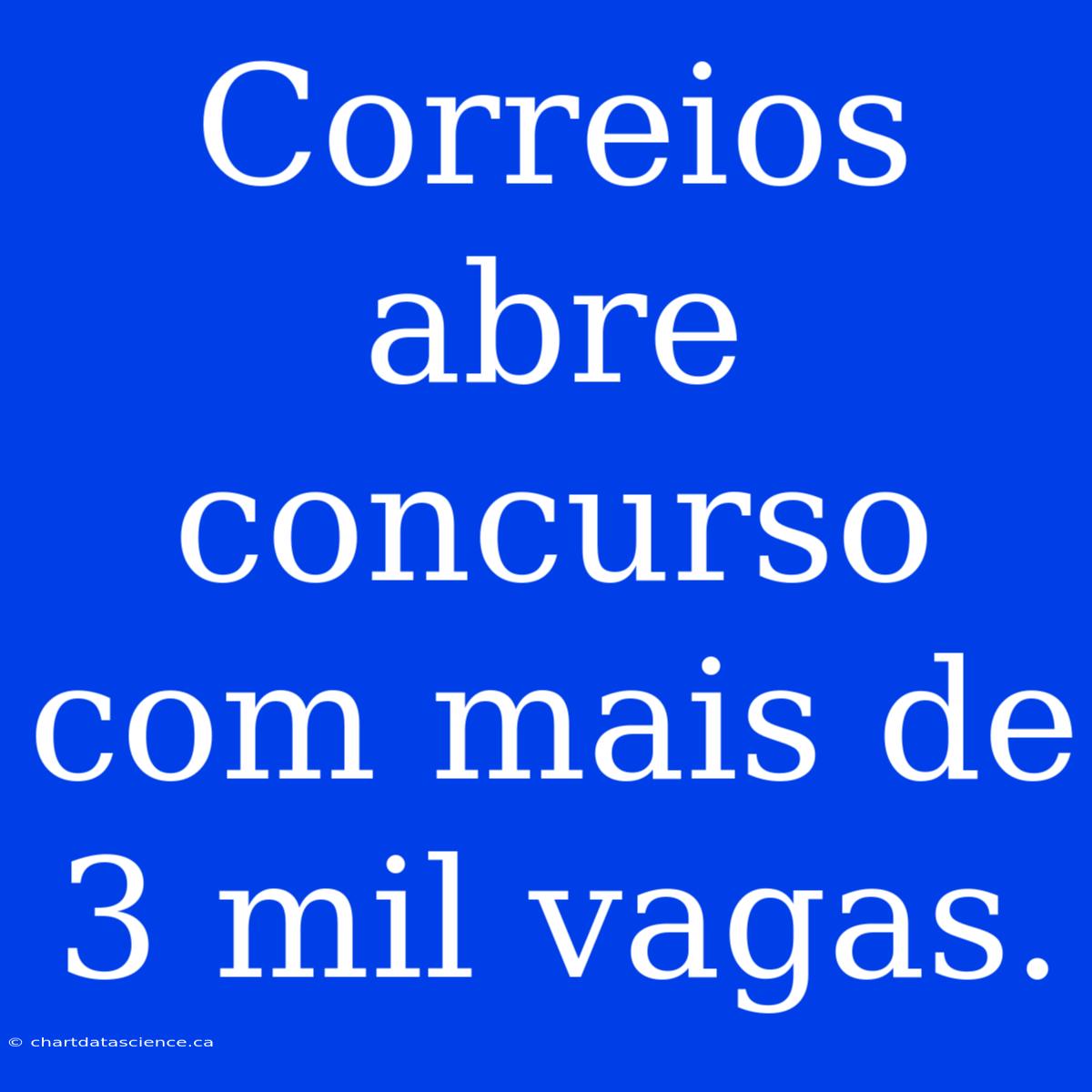 Correios Abre Concurso Com Mais De 3 Mil Vagas.