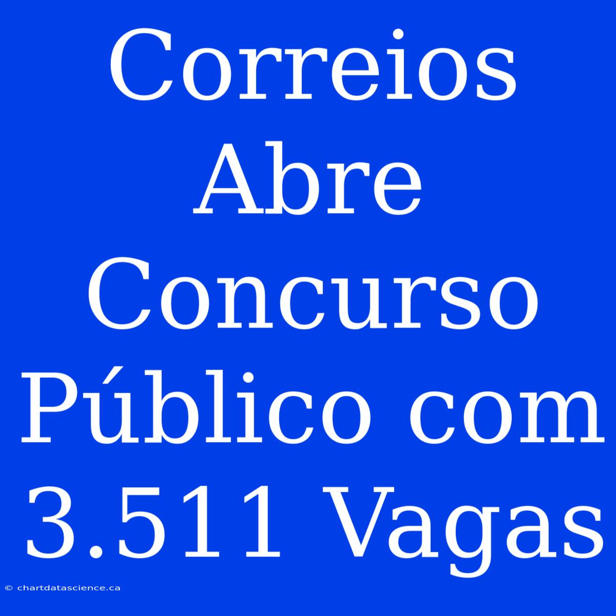 Correios Abre Concurso Público Com 3.511 Vagas