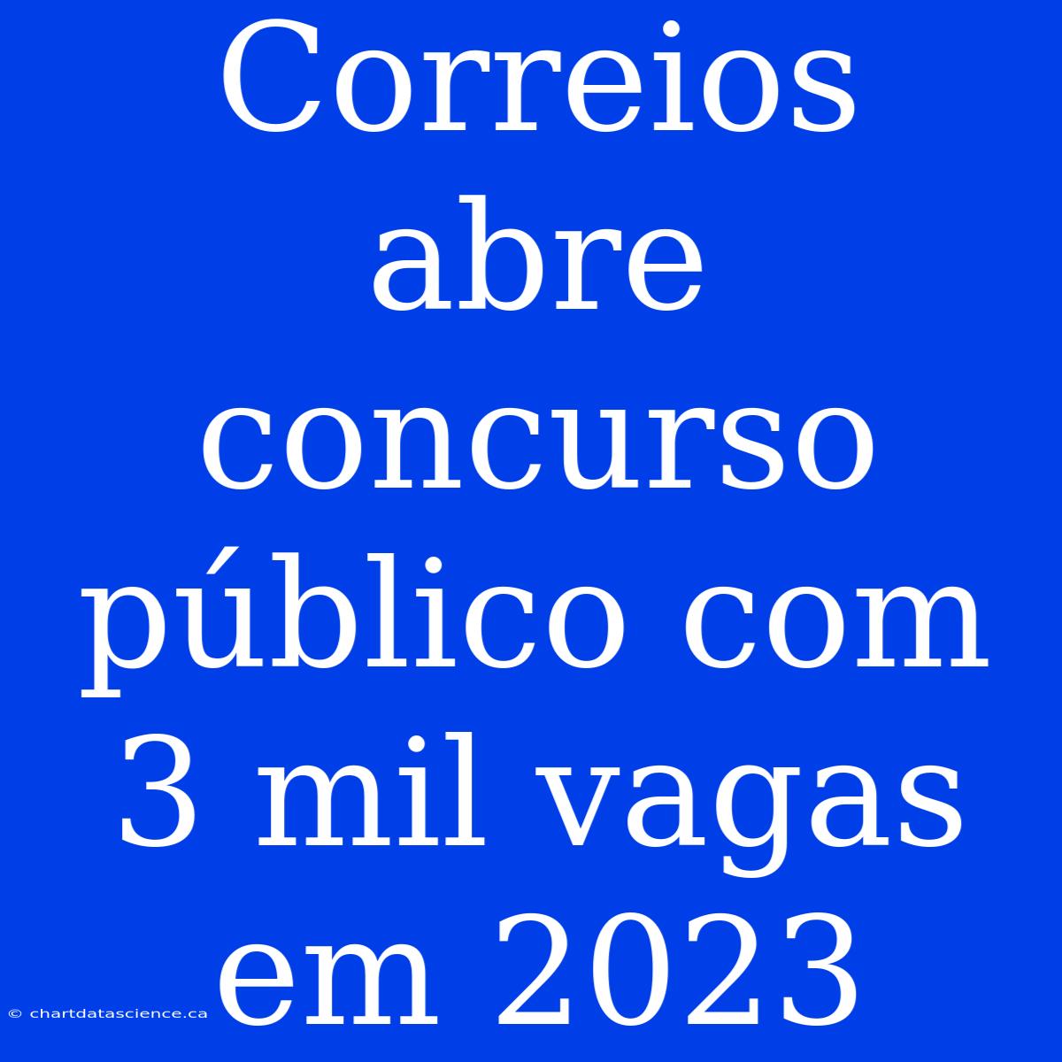 Correios Abre Concurso Público Com 3 Mil Vagas Em 2023