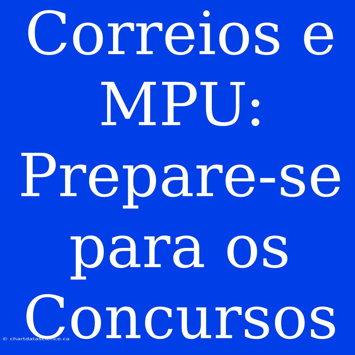 Correios E MPU: Prepare-se Para Os Concursos