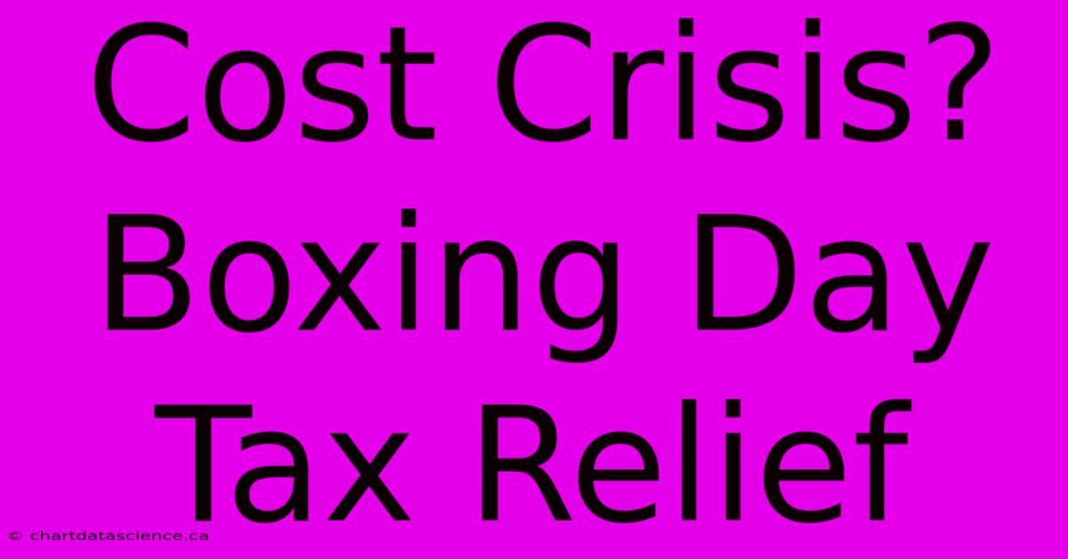 Cost Crisis? Boxing Day Tax Relief