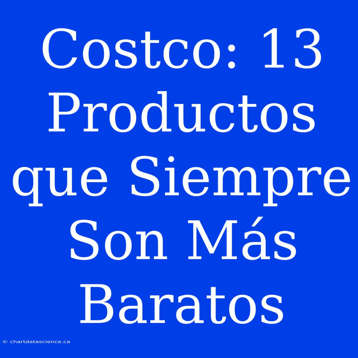 Costco: 13 Productos Que Siempre Son Más Baratos