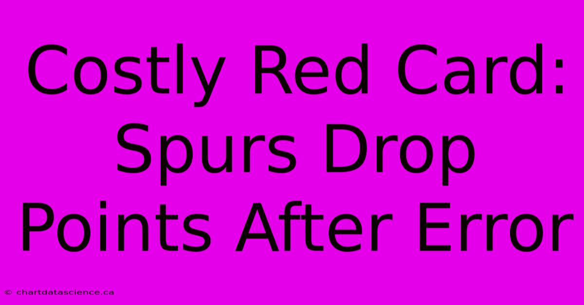 Costly Red Card: Spurs Drop Points After Error 