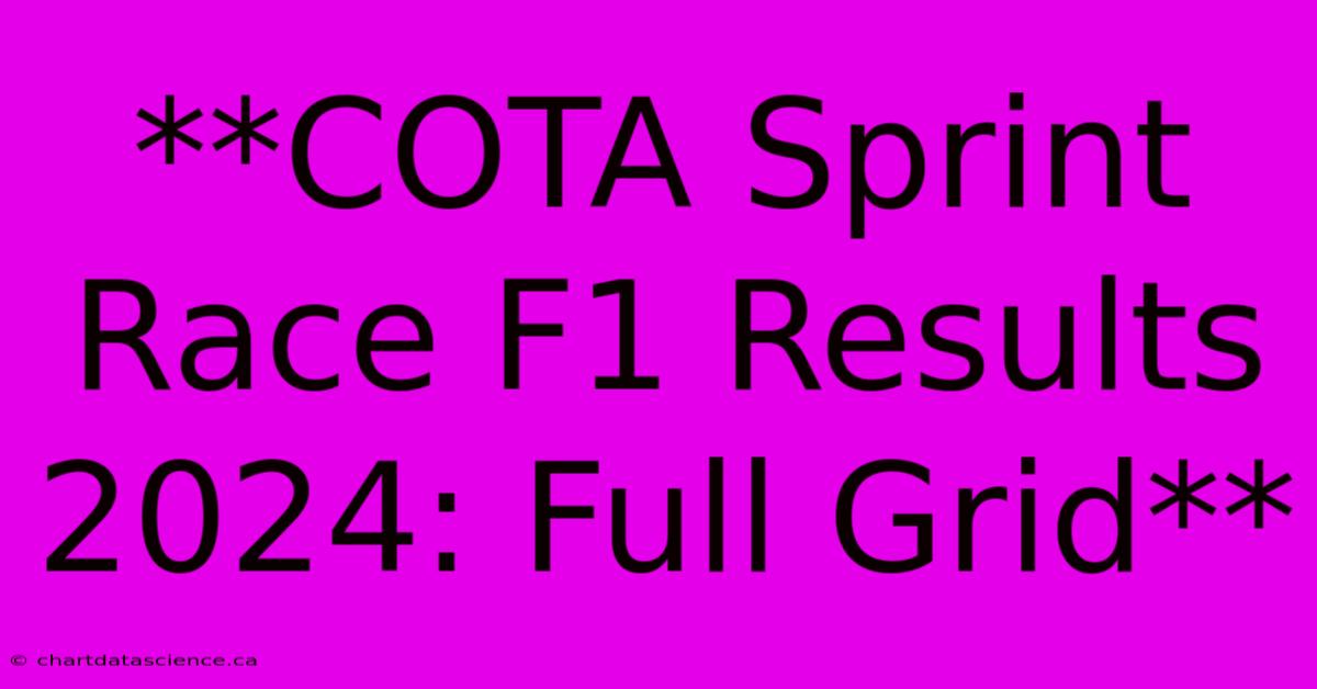 **COTA Sprint Race F1 Results 2024: Full Grid** 