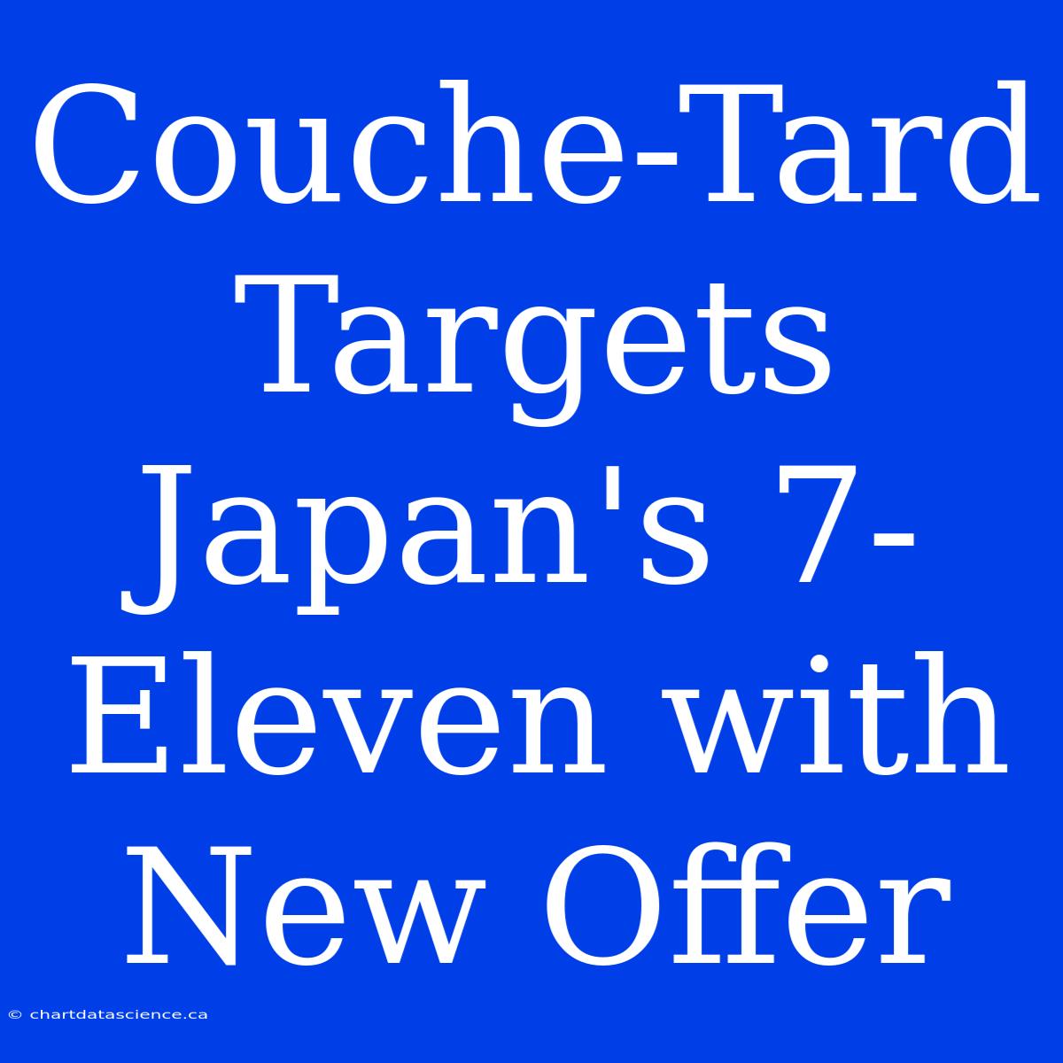 Couche-Tard Targets Japan's 7-Eleven With New Offer