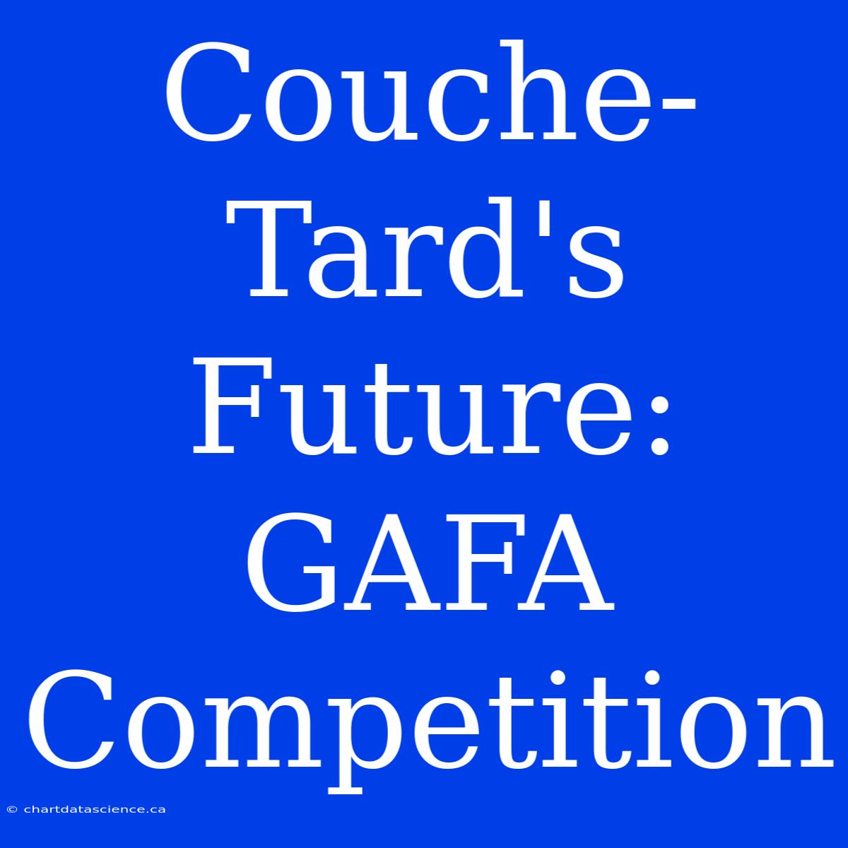 Couche-Tard's Future: GAFA Competition