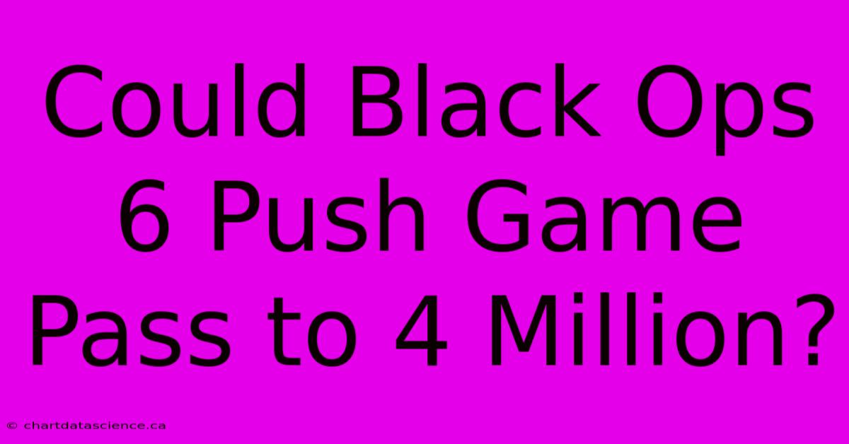 Could Black Ops 6 Push Game Pass To 4 Million? 