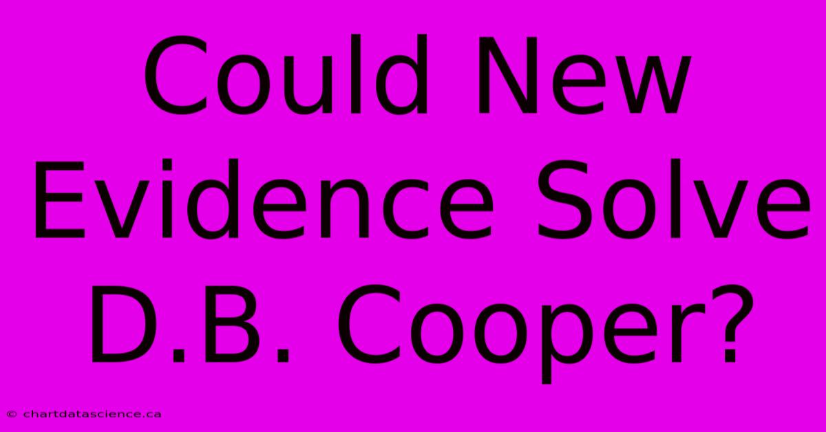 Could New Evidence Solve D.B. Cooper?