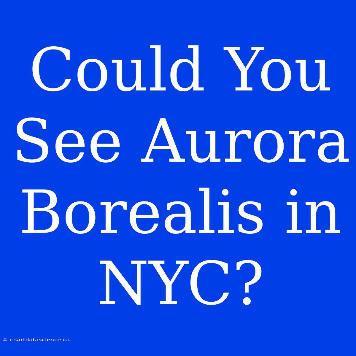 Could You See Aurora Borealis In NYC?