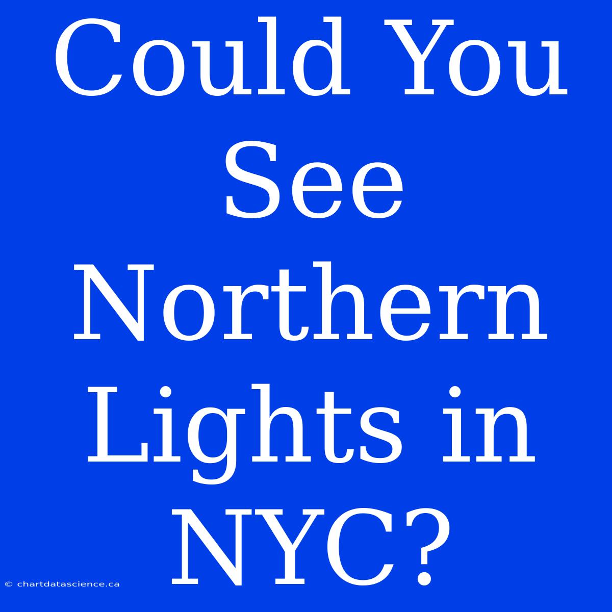 Could You See Northern Lights In NYC?