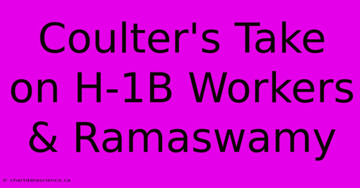 Coulter's Take On H-1B Workers & Ramaswamy