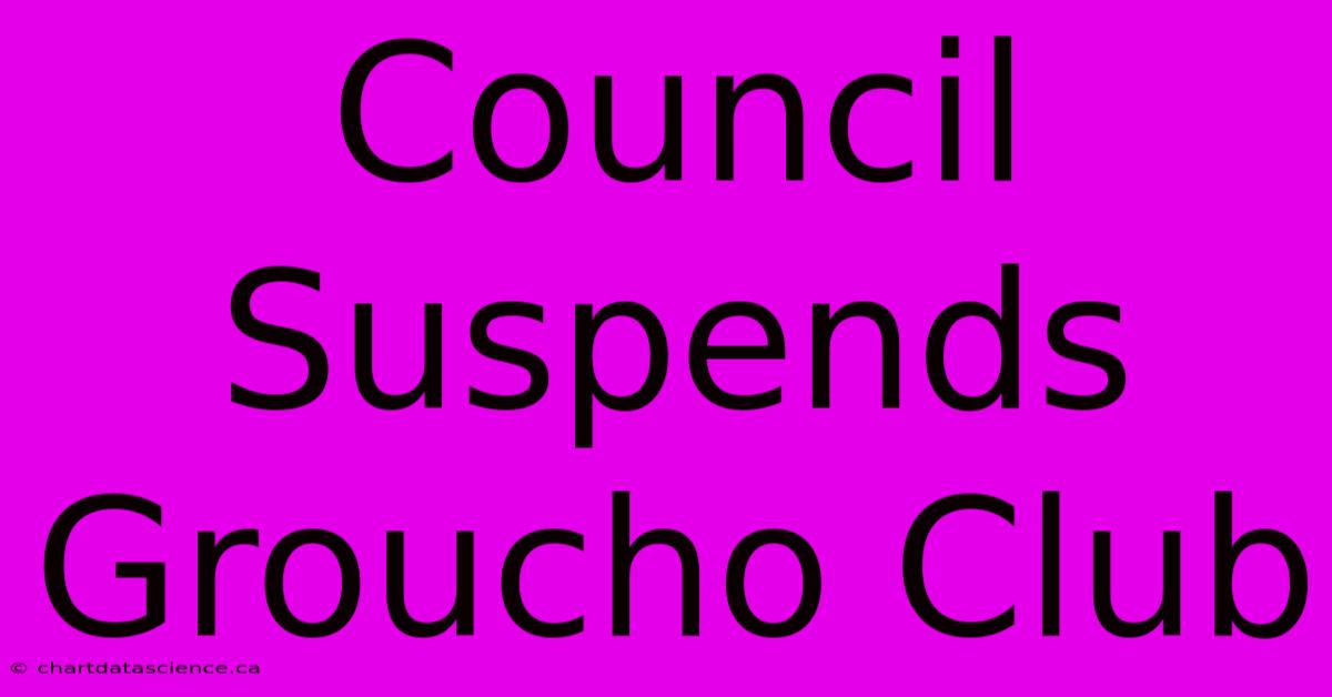 Council Suspends Groucho Club