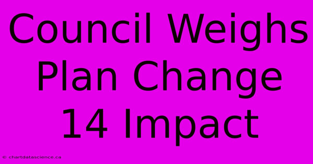 Council Weighs Plan Change 14 Impact