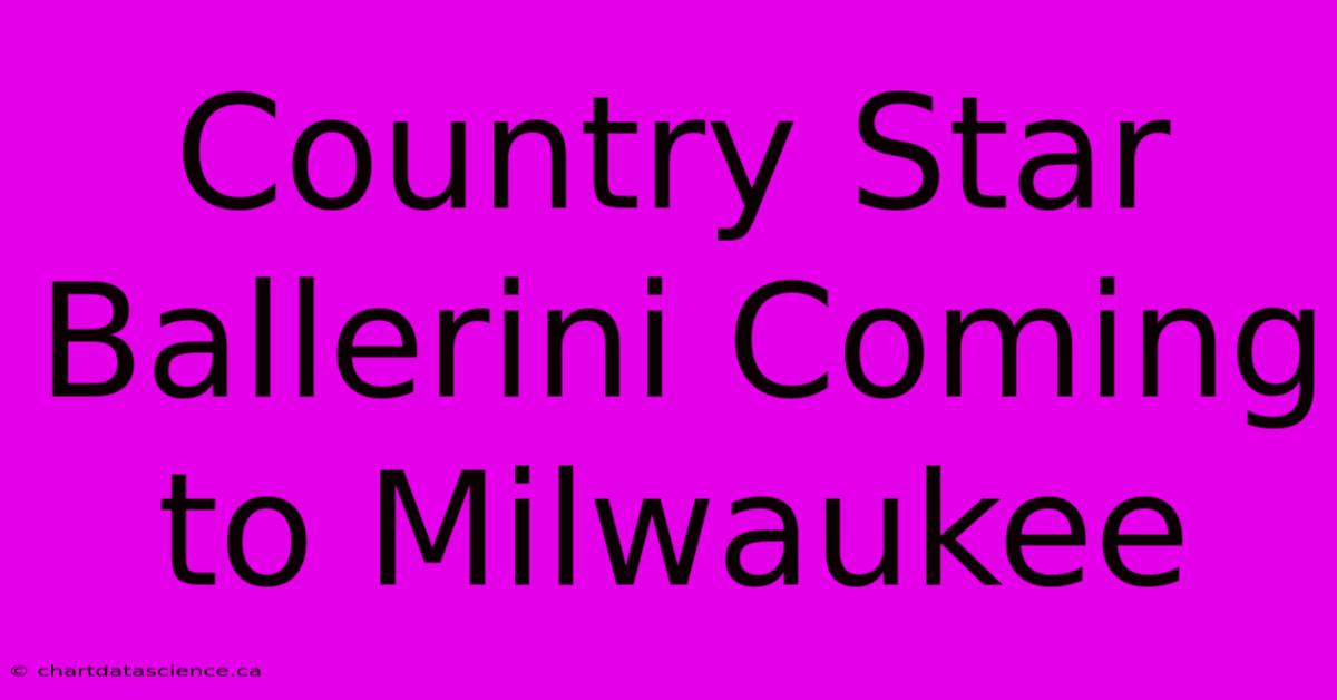 Country Star Ballerini Coming To Milwaukee