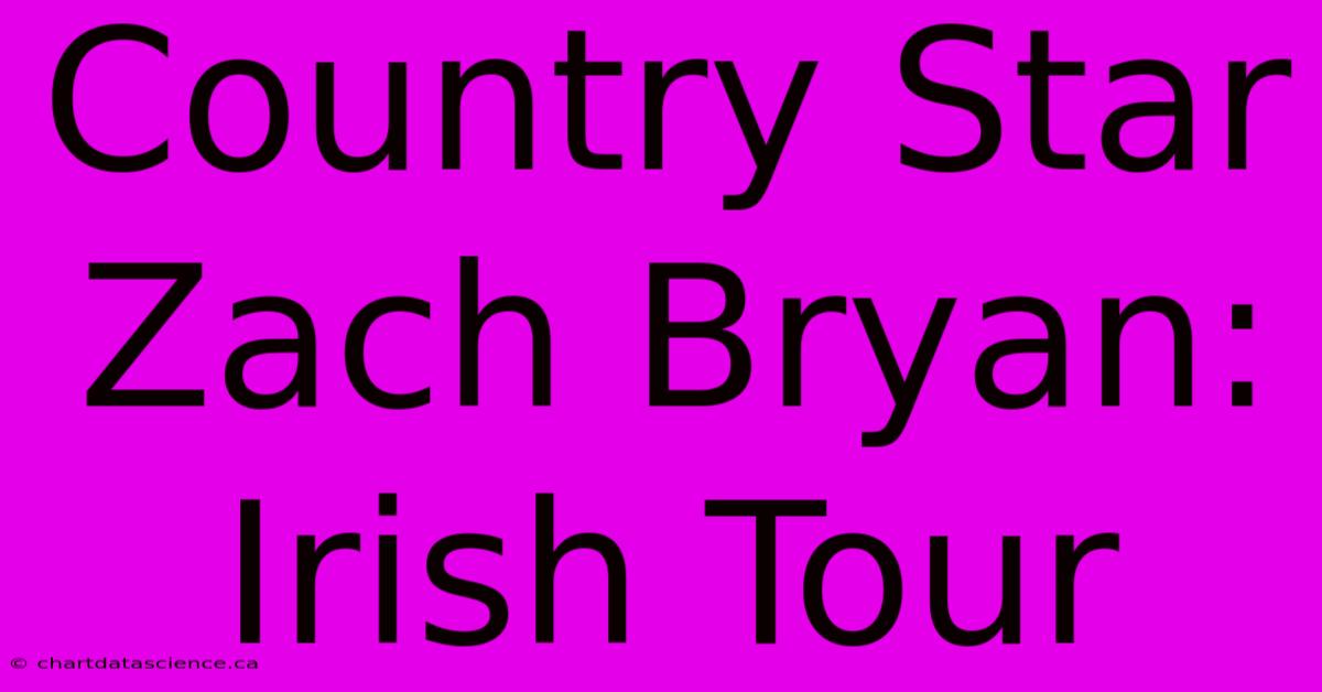 Country Star Zach Bryan: Irish Tour