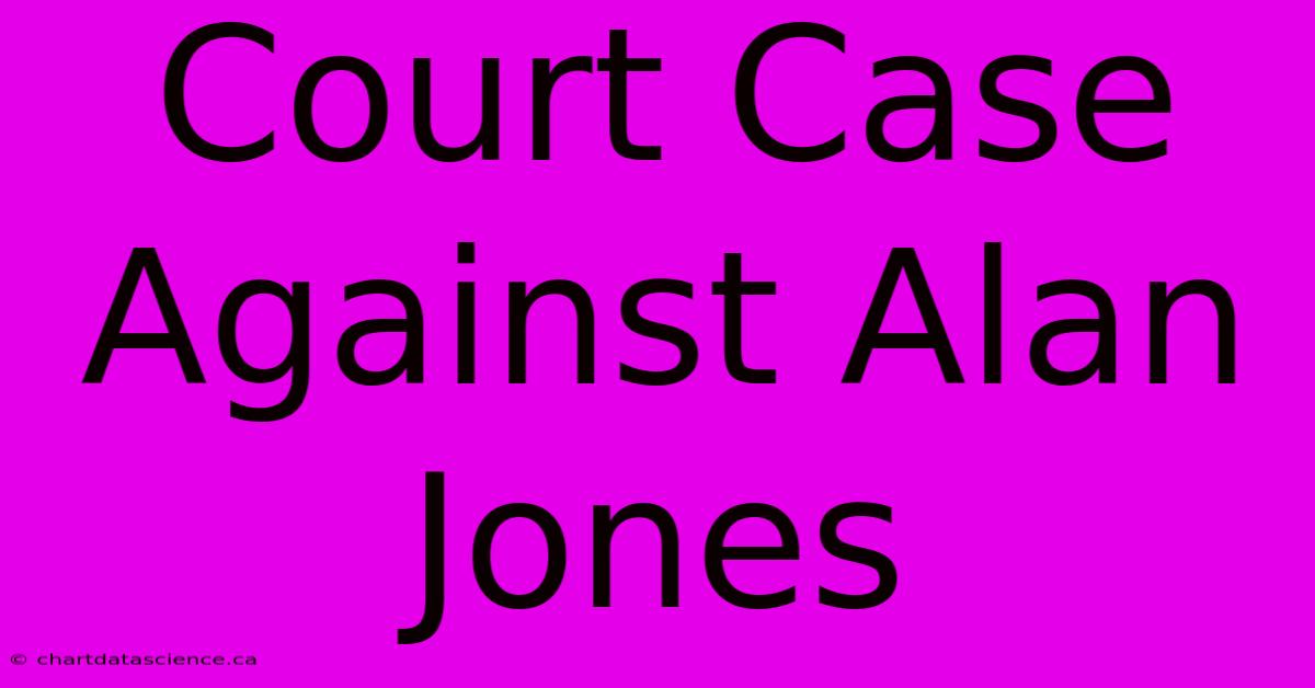 Court Case Against Alan Jones