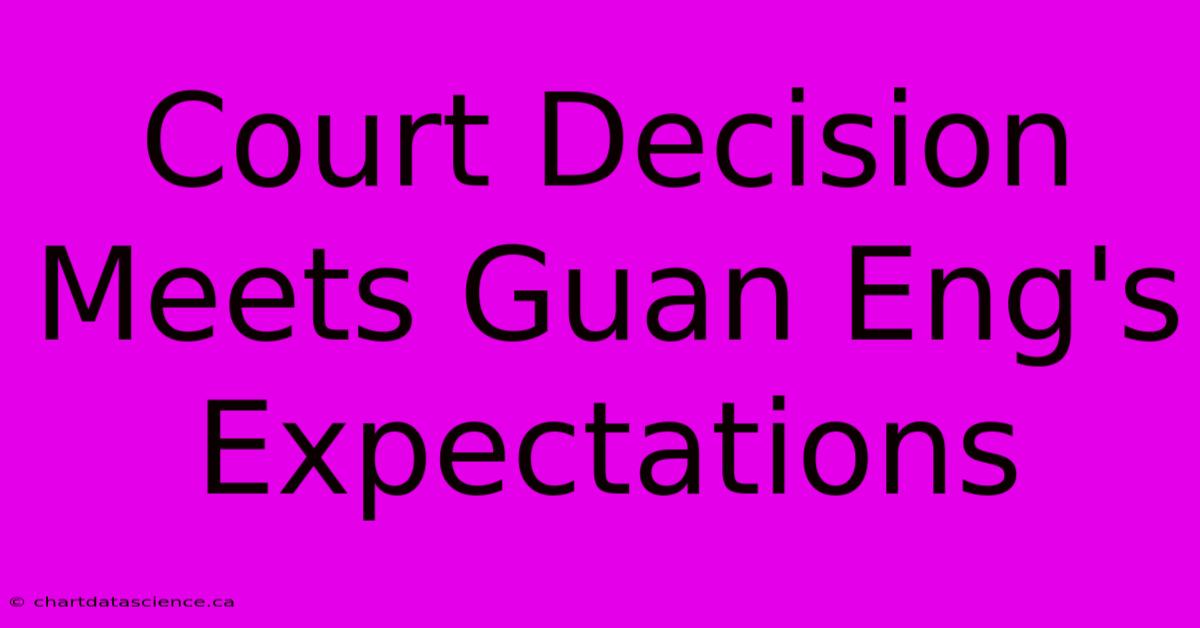 Court Decision Meets Guan Eng's Expectations