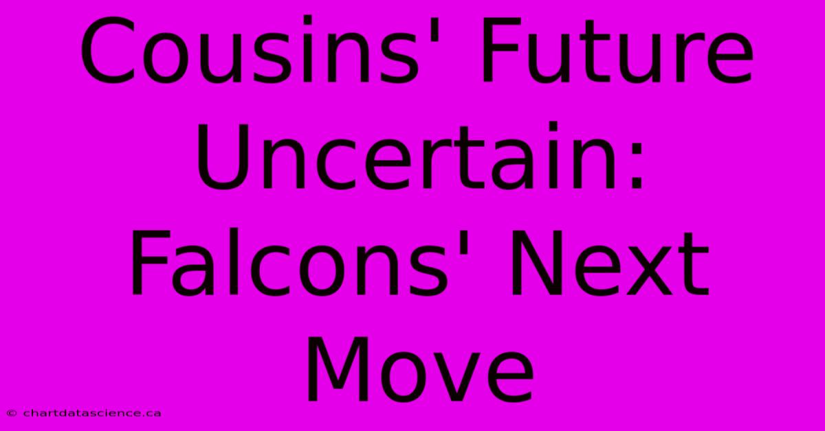 Cousins' Future Uncertain: Falcons' Next Move