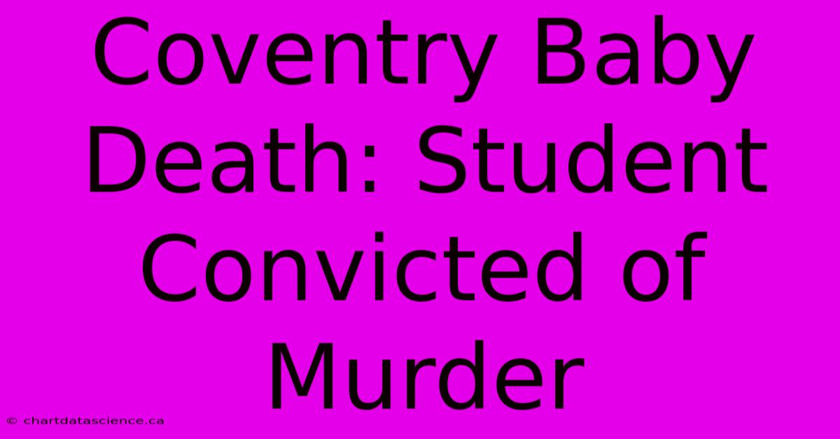 Coventry Baby Death: Student Convicted Of Murder