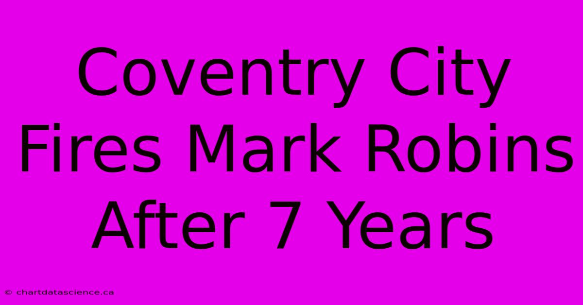 Coventry City Fires Mark Robins After 7 Years