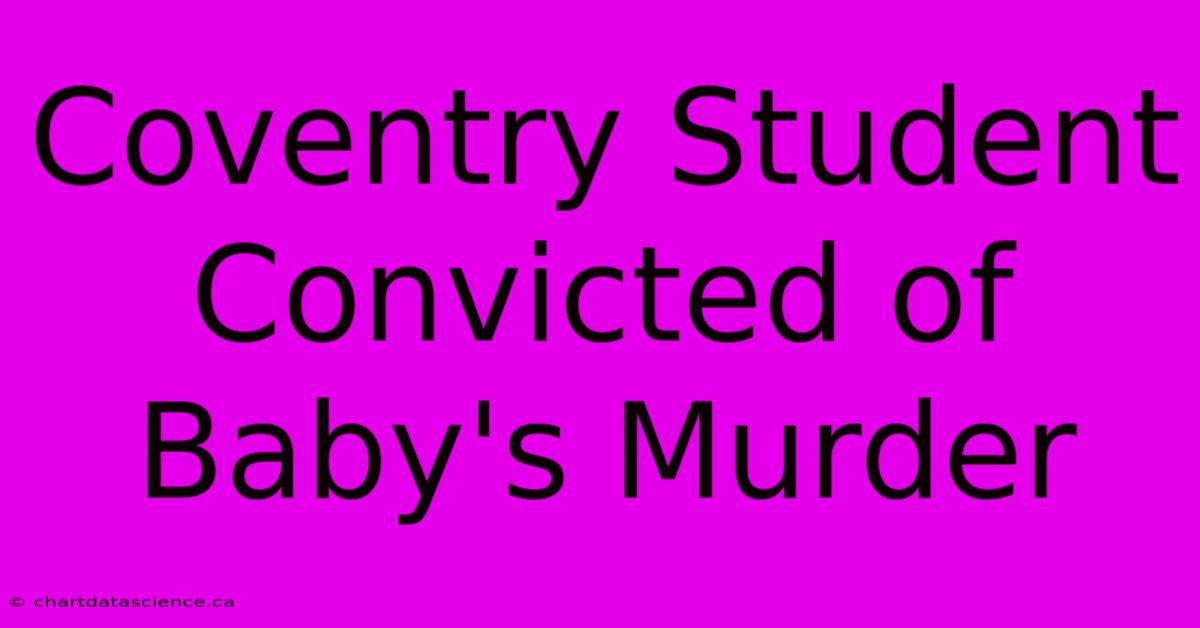 Coventry Student Convicted Of Baby's Murder