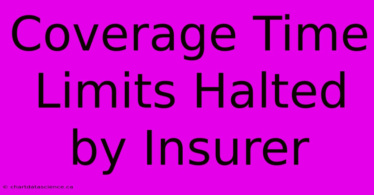 Coverage Time Limits Halted By Insurer